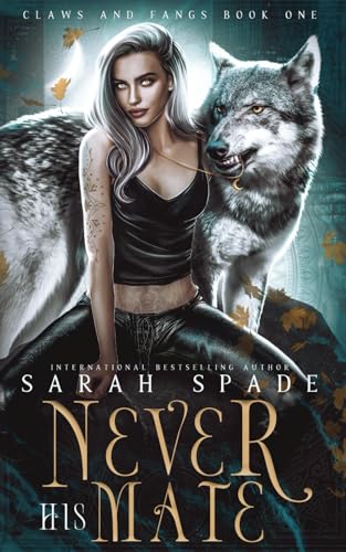 Never His Mate: a Rejected Mates Shifter Romance (Claws and Fangs, Band 1)