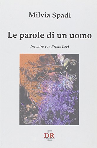 Le parole di un uomo. Incontro con Primo Levi (I dialoghi)