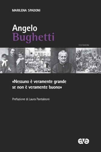 Angelo Bughetti. «Nessuno è veramente grande se non è veramente buono» (Testimoni) von AVE
