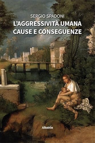 L'aggressività umana. Cause e conseguenze (Nuove voci. I saggi) von Gruppo Albatros Il Filo