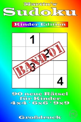 Martin´s Sudoku Band 1: Kinder Edition - 90 neue Kulträtsel - Als 4x4 - 6x6 - 9x9 Sudoku Buch: Das ultimative Sudoku-Lernbuch für alle Kinder - Lernspaß für Groß und Klein von Independently published