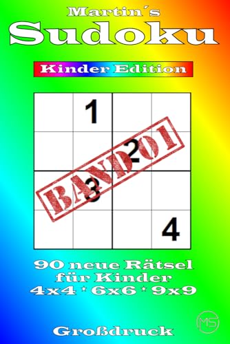 Martin´s Sudoku Band 1: Kinder Edition - 90 neue Kulträtsel - Als 4x4 - 6x6 - 9x9 Sudoku Buch: Das ultimative Sudoku-Lernbuch für alle Kinder - Lernspaß für Groß und Klein von Independently published