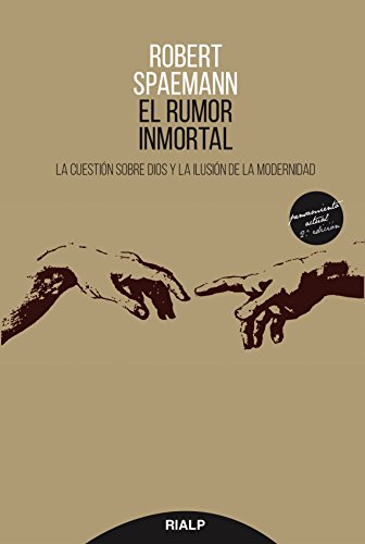 El rumor inmortal : la cuestión sobre Dios y la ilusión de la modernidad (Pensamiento Actual) von Ediciones Rialp, S.A.