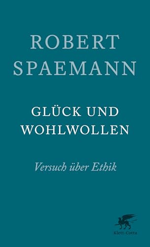 Glück und Wohlwollen: Versuch über Ethik von Klett-Cotta