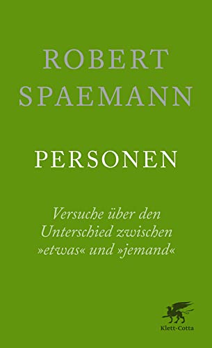 Personen: Versuche über den Unterschied zwischen »etwas« und »jemand«