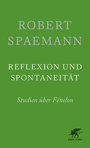 Reflexion und Spontaneität: Studien über Fénelon von Klett-Cotta