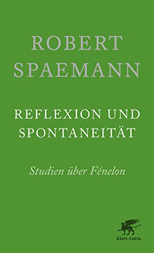 Reflexion und Spontaneität: Studien über Fénelon von Klett-Cotta