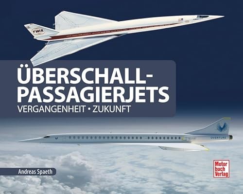 Überschall-Passagierjets: Vergangenheit - Zukunft von Motorbuch Verlag