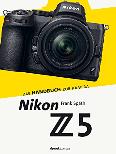 Nikon Z 5: Das Handbuch zur Kamera (dpunkt.kamerabuch)