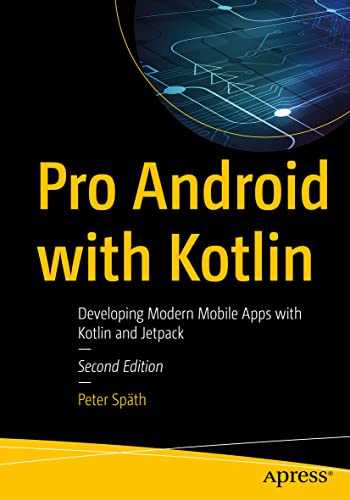 Pro Android with Kotlin: Developing Modern Mobile Apps with Kotlin and Jetpack