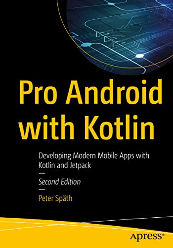 Pro Android with Kotlin: Developing Modern Mobile Apps with Kotlin and Jetpack von Apress