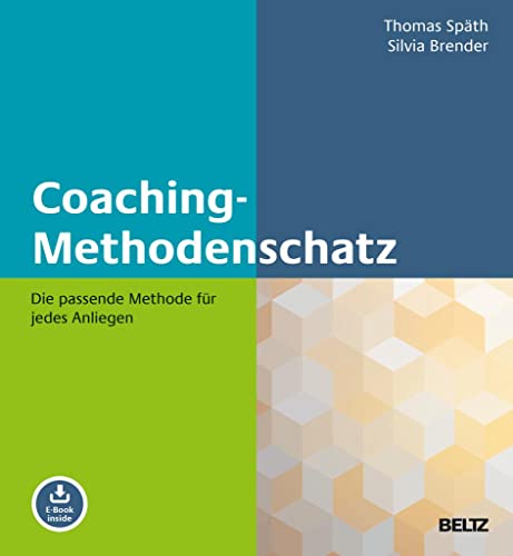 Coaching-Methodenschatz: Die passende Methode für jedes Anliegen. Mit E-Book inside (Methoden und Techniken – Training, Coaching und Beratung in der Praxis) von Beltz