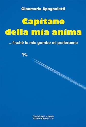 Capitano della mia anima... finché le mie gambe mi porteranno (Narrativa)