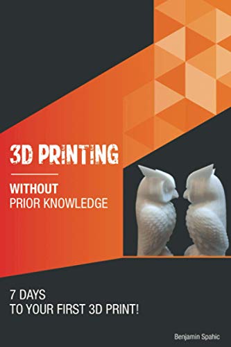3D printing without prior knowledge: 7 days to your first 3D print (Become an Engineer Without Prior Knowledge) 3D printing without prior knowledge: 7 days to your first 3D print (Become an Engineer Without Prior Knowledge) von Independently Published