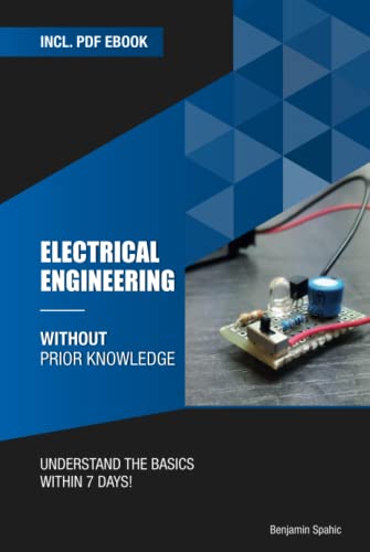 Electrical engineering without prior knowledge: Understand the basics within 7 days (Become an Engineer Without Prior Knowledge)