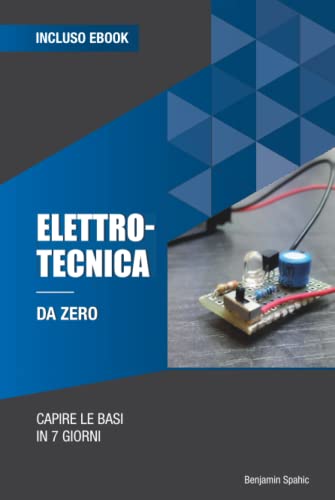 Elettrotecnica da zero: Capire le basi in 7 giorni (Imparare la tecnologia da zero) von Independently published