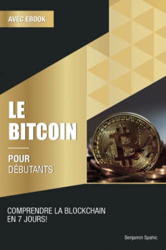 Le Bitcoin et les Cryptomonnaies pour débutants: Comprendre la blockchain en 7 jours – inclus les mythes les plus courants sur le bitcoin (technique pour débutants, Band 2)