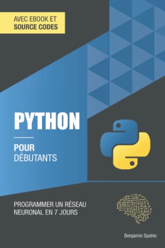Python pour débutants: Programmer un réseau neuronal en 7 jours (technique pour débutants, Band 4)
