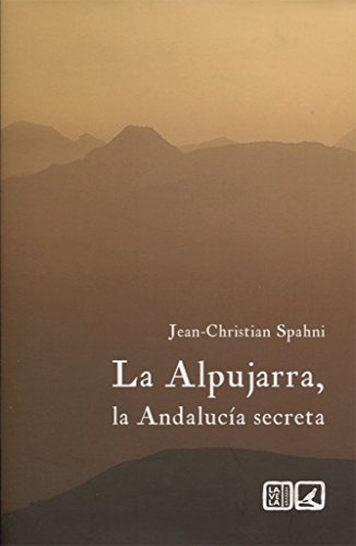 La Alpujarra : la Andalucía secreta La Alpujarra : la Andalucía secreta von Editorial Comares