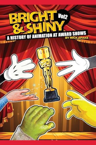 Bright & Shiny: A History of Animation at Award Shows Volume 2 von BearManor Media