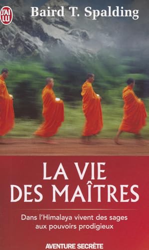 La Vie des maitres: Dans l'Himalaya vivent des sages aux pouvoirs prodigieux (Aventure Secrete)