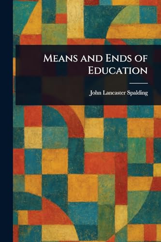 Means and Ends of Education von Anson Street Press