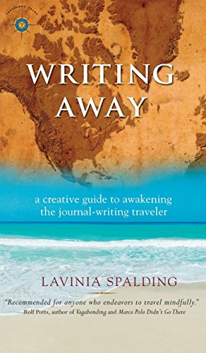 Writing Away: A Creative Guide to Awakening the Journal-Writing Traveler