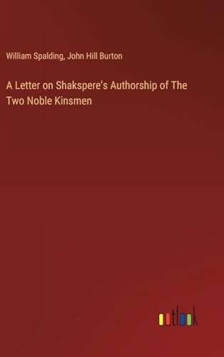A Letter on Shakspere's Authorship of The Two Noble Kinsmen von Outlook Verlag