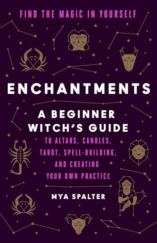 Enchantments: Find the Magic in Yourself: A Beginner Witch's Guide von Random House Publishing Group