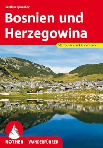 Bosnien und Herzegowina - Der Süden: 50 Touren auf dem wilden Balkan. Mit GPS-Tracks (Rother Wanderführer) von Bergverlag Rother