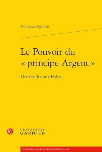 Le Pouvoir Du Principe Argent: Dix Etudes Sur Balzac von Classiques Garnier