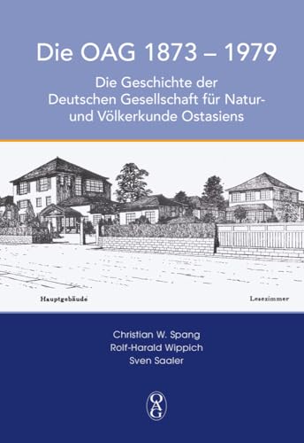 DIE OAG 1873 – 1979: Die Geschichte der Deutschen Gesellschaft für Natur- und Völkerkunde Ostasiens von Iudicium