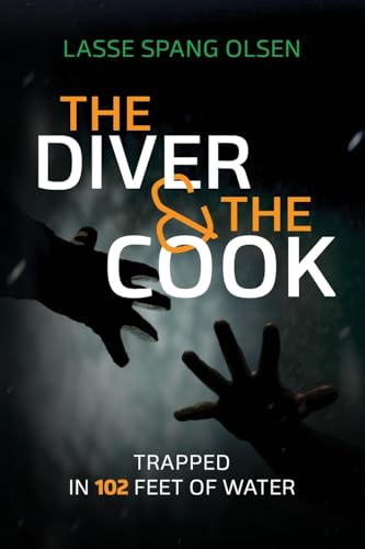 The Diver and the Cook: Trapped in 102 Feet of Water von Dived Up Publications