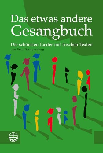 Das etwas andere Gesangbuch: Die schönsten Lieder mit frischen Texten von Evangelische Verlagsanstalt