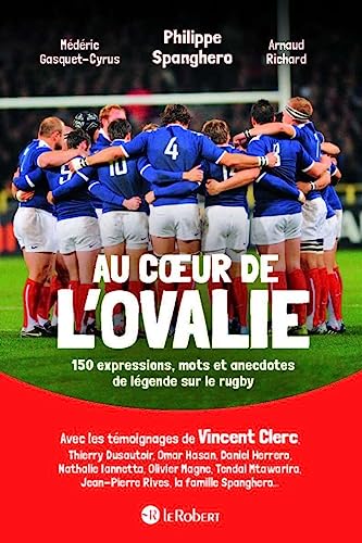 Au coeur de l'ovalie, 150 expressions, mots et anecdotes de légende sur le rugby von LE ROBERT