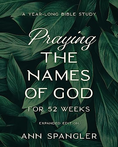 Praying the Names of God for 52 Weeks, Expanded Edition: A Year-Long Bible Study von HarperCollins Christian Pub.