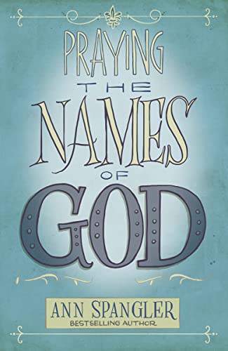 Praying the Names of God: A Six-Month Devotional Journey into God's Love and Power von HarperCollins