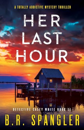 Her Last Hour: A totally addictive mystery thriller (Detective Casey White, Band 11) von Bookouture