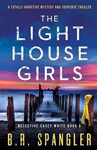 The Lighthouse Girls: A totally addictive mystery and suspense thriller (Detective Casey White, Band 6) von Bookouture
