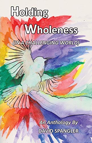 Holding Wholeness: (In a Challenging World) von Lorian Press