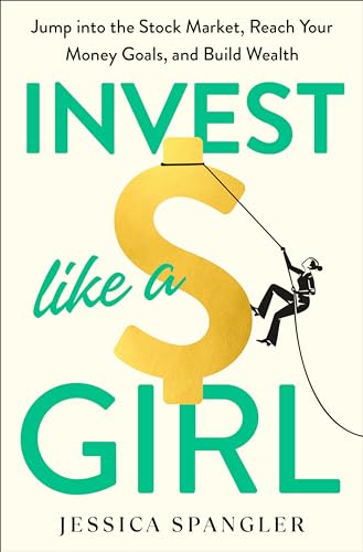 Invest Like a Girl: Jump into the Stock Market, Reach Your Money Goals, and Build Wealth von Rodale Books