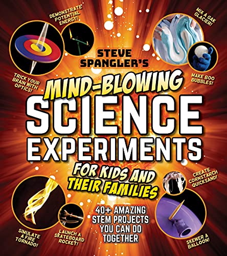 Steve Spangler's Mind-blowing Science Experiments for Kids and Their Families: 40+ Exciting Stem Projects You Can Do Together (Steve Spangler Science Experiments for Kids) von Media Lab Books