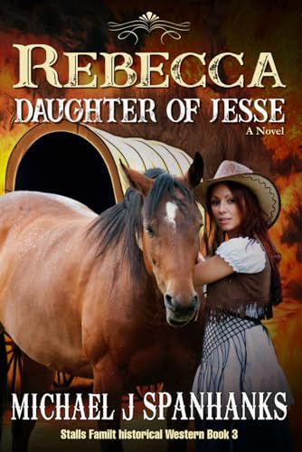 Rebecca Daughter Of Jesse: A Christian Historical Classic Western (Stalls Family Historical Westerns - Book 3) von Boggy Creek Press
