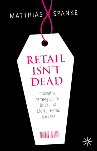 Retail Isn't Dead: Innovative Strategies for Brick and Mortar Retail Success von MACMILLAN