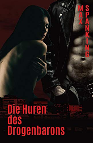 Die Huren des Drogenbarons Die Huren des Drogenbarons