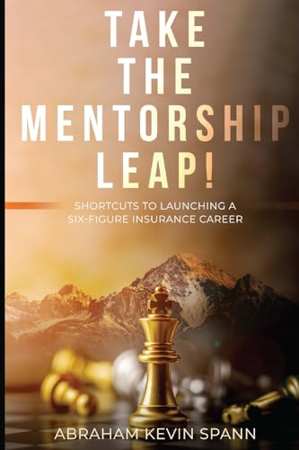Take The Mentorship Leap!: Shotcuts To Lauching A Six-Figure Insurance Career von JM Publishing