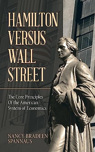 Hamilton versus Wall Street: The Core Principles of the American System of Economics von iUniverse