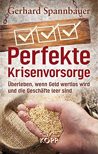 Perfekte Krisenvorsorge: Überleben, wenn Geld wertlos wird und die Geschäfte leer sind