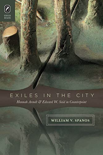 Exiles in the City: Hannah Arendt and Edward W. Said in Counterpoint von Ohio State University Press