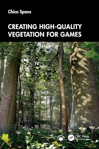 Creating High-Quality Vegetation for Games von CRC Press